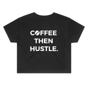 Coffee Then Hustle - Women's Crop Tee